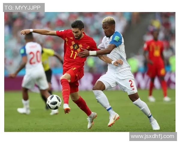 比利时与巴拿马精彩对决重播回顾赛场瞬间不容错过